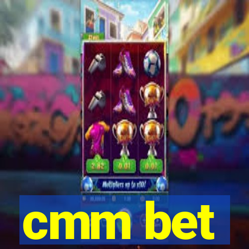 cmm bet